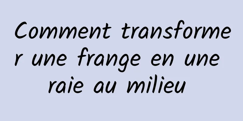 Comment transformer une frange en une raie au milieu 