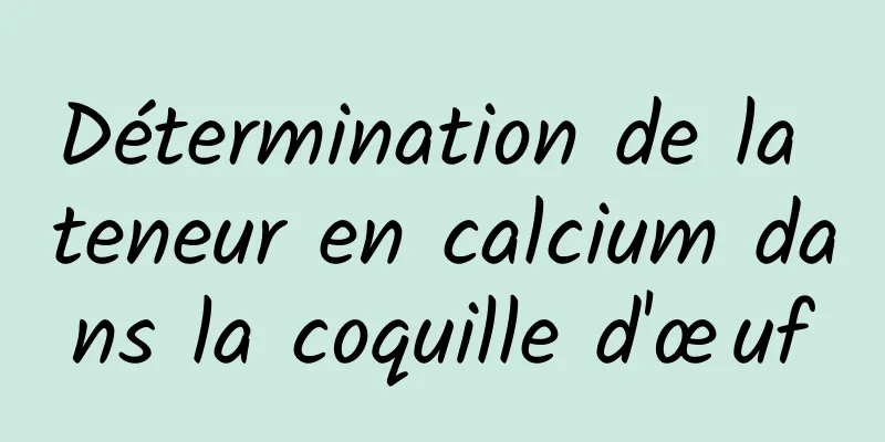 Détermination de la teneur en calcium dans la coquille d'œuf