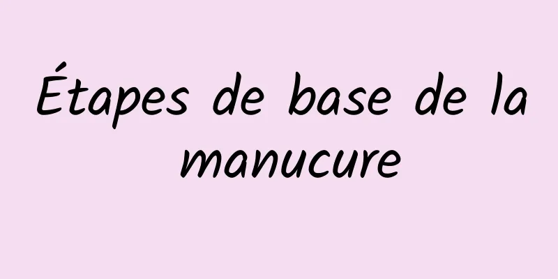 Étapes de base de la manucure