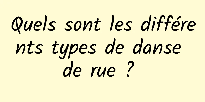 Quels sont les différents types de danse de rue ? 