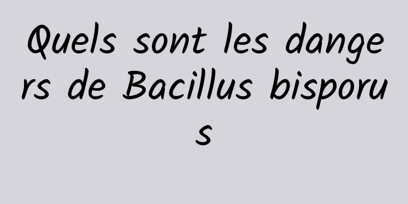 Quels sont les dangers de Bacillus bisporus