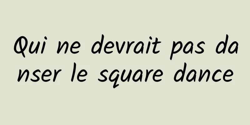 Qui ne devrait pas danser le square dance