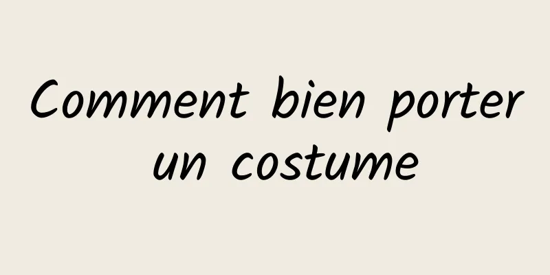 Comment bien porter un costume