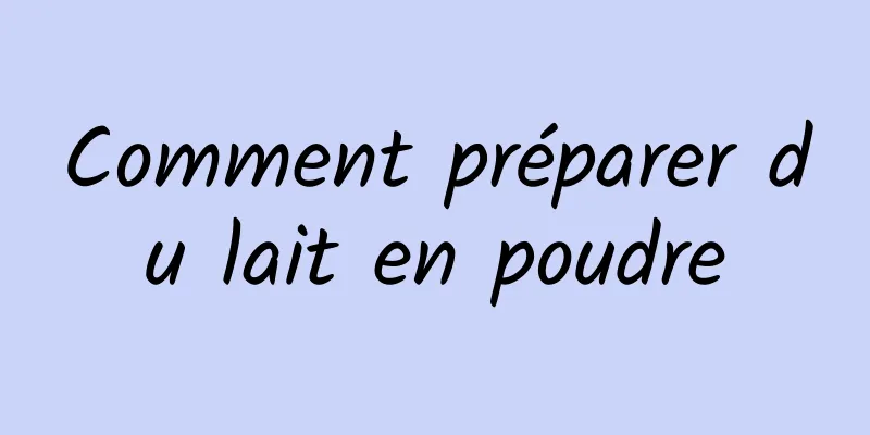 Comment préparer du lait en poudre