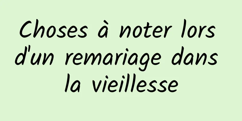 Choses à noter lors d'un remariage dans la vieillesse