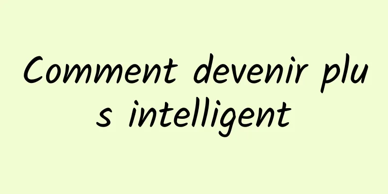 Comment devenir plus intelligent