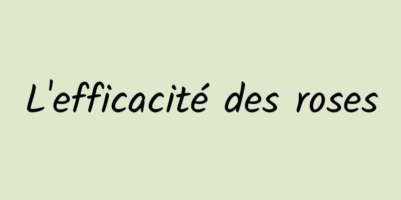 L'efficacité des roses