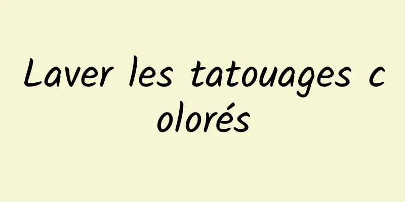 Laver les tatouages ​​colorés