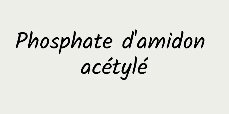 Phosphate d'amidon acétylé