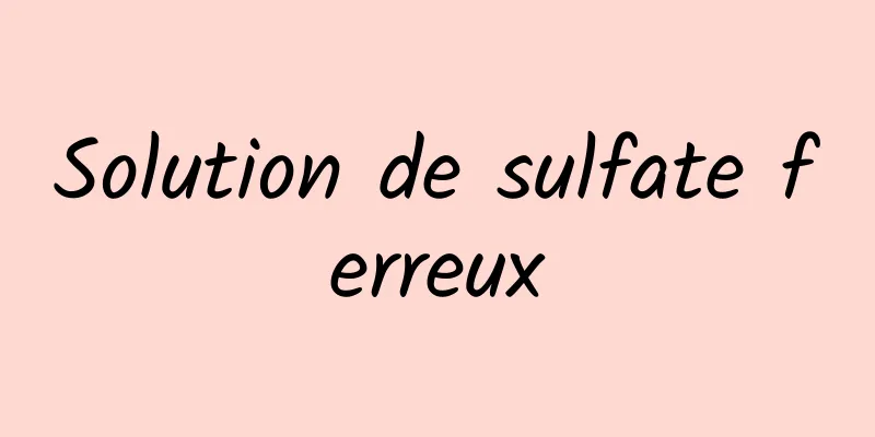 Solution de sulfate ferreux