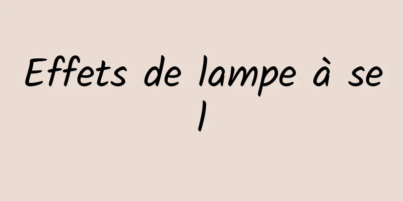 Effets de lampe à sel