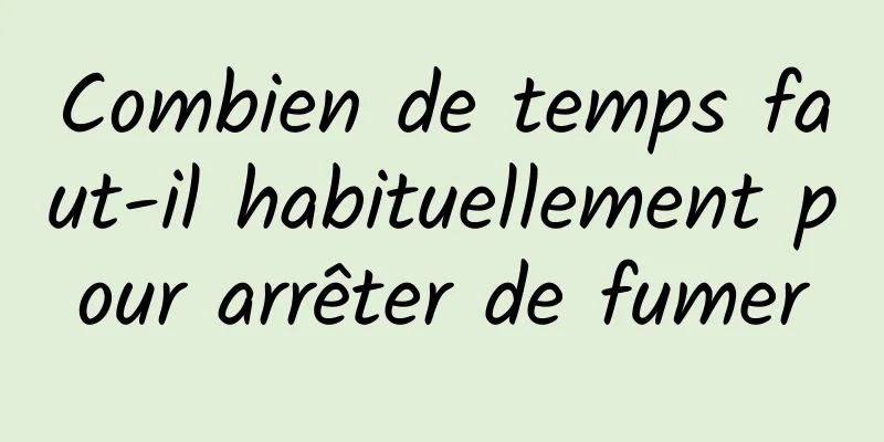 Combien de temps faut-il habituellement pour arrêter de fumer