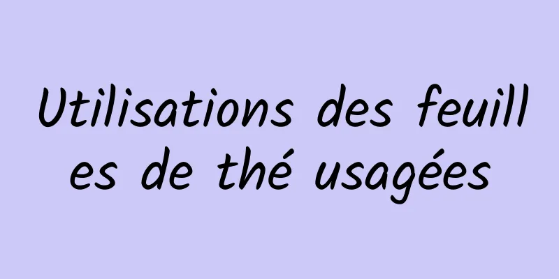 Utilisations des feuilles de thé usagées