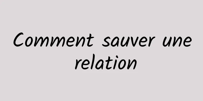 Comment sauver une relation