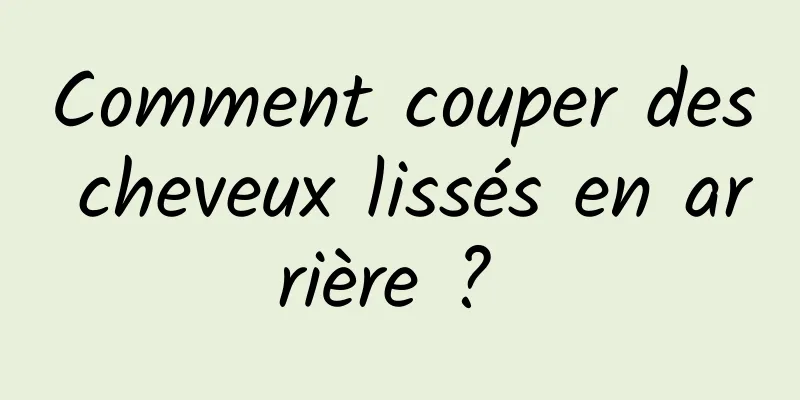 Comment couper des cheveux lissés en arrière ? 