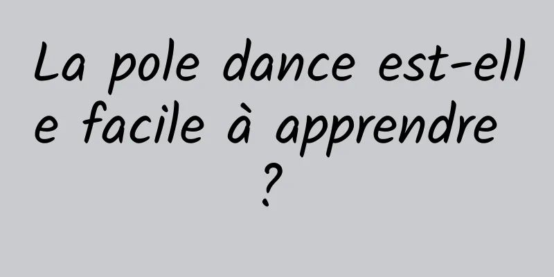 La pole dance est-elle facile à apprendre ? 