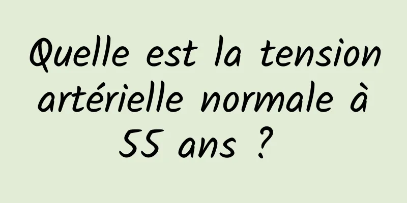 Quelle est la tension artérielle normale à 55 ans ? 