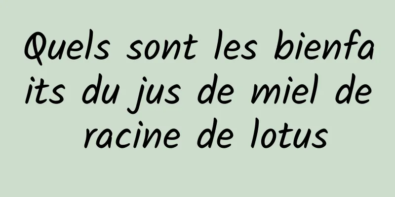 Quels sont les bienfaits du jus de miel de racine de lotus