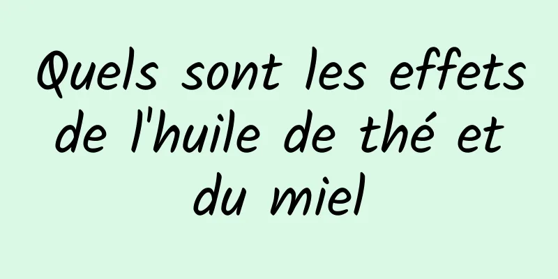 Quels sont les effets de l'huile de thé et du miel