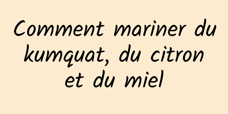 Comment mariner du kumquat, du citron et du miel