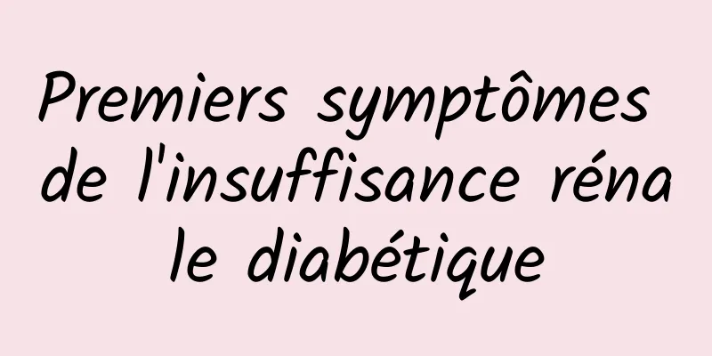 Premiers symptômes de l'insuffisance rénale diabétique