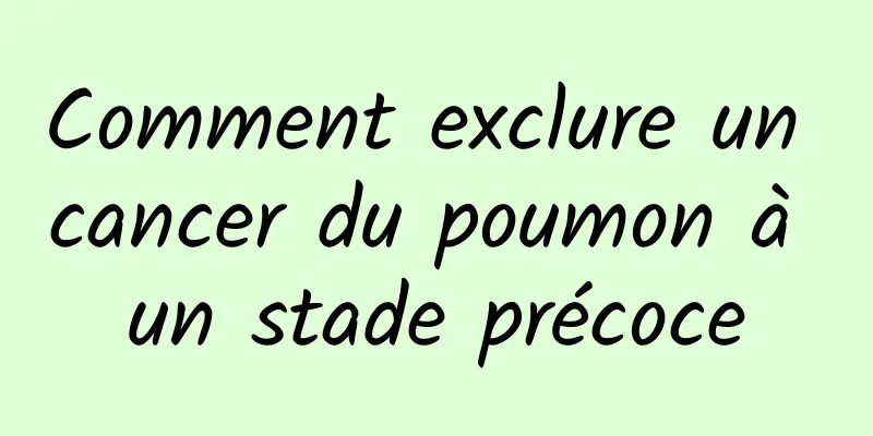 Comment exclure un cancer du poumon à un stade précoce