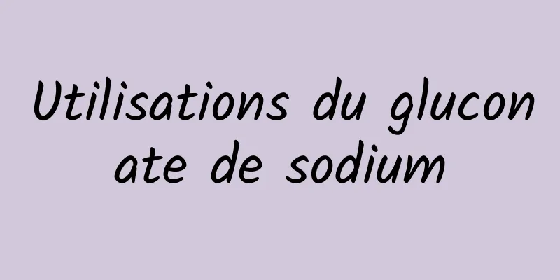 Utilisations du gluconate de sodium