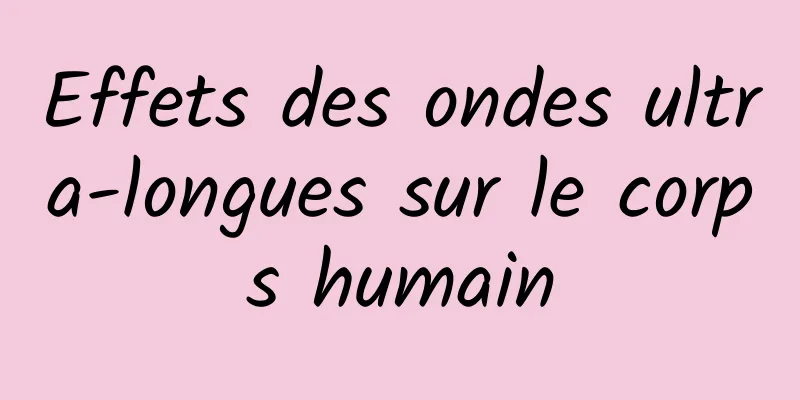 Effets des ondes ultra-longues sur le corps humain