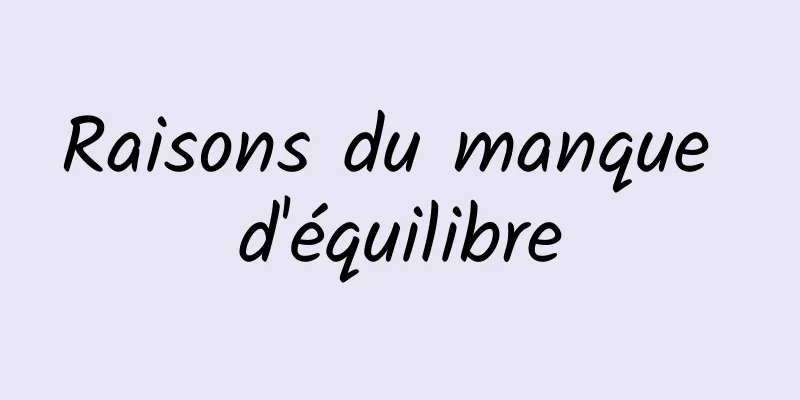 Raisons du manque d'équilibre