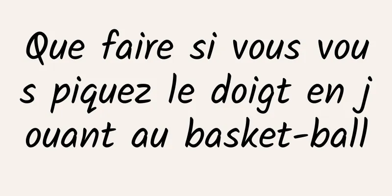 Que faire si vous vous piquez le doigt en jouant au basket-ball