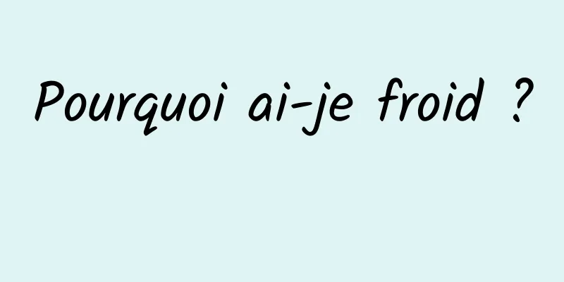 Pourquoi ai-je froid ? 