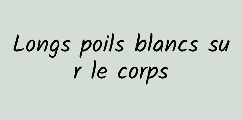 Longs poils blancs sur le corps