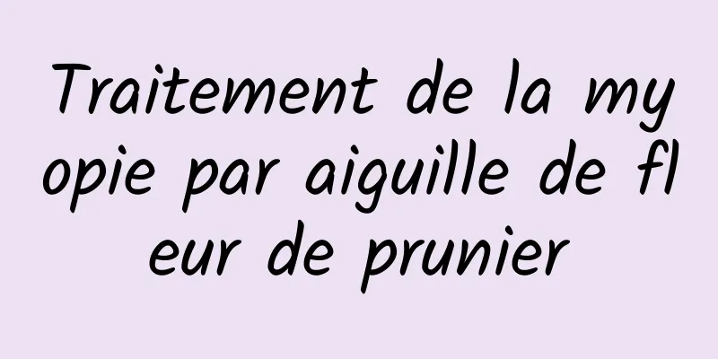 Traitement de la myopie par aiguille de fleur de prunier