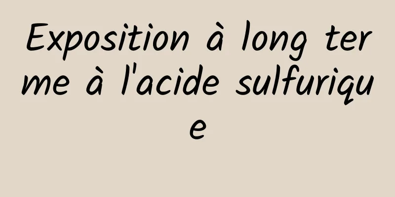 Exposition à long terme à l'acide sulfurique