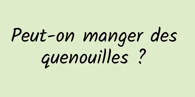 Peut-on manger des quenouilles ? 