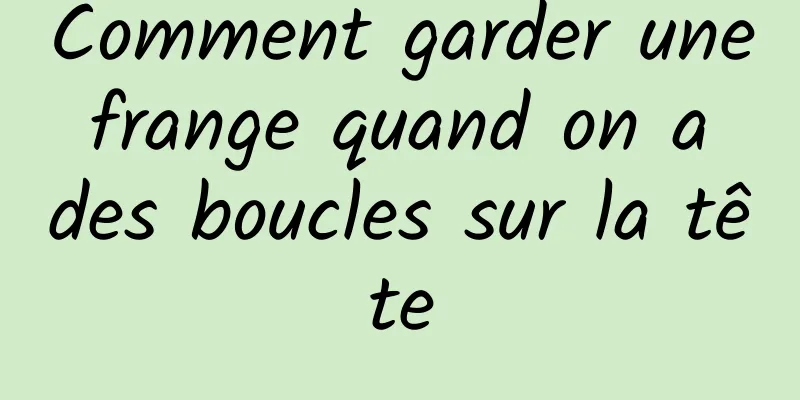 Comment garder une frange quand on a des boucles sur la tête