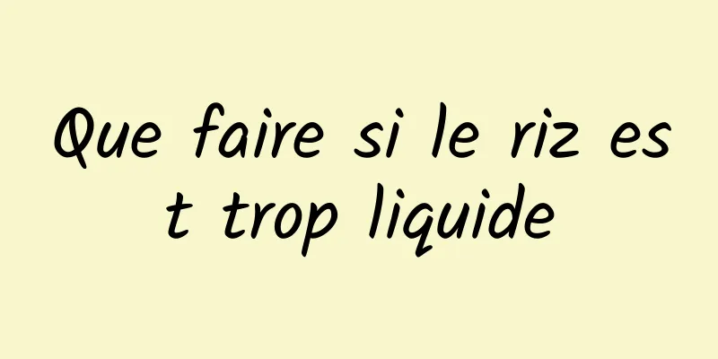 Que faire si le riz est trop liquide