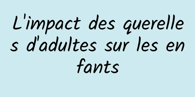 L'impact des querelles d'adultes sur les enfants