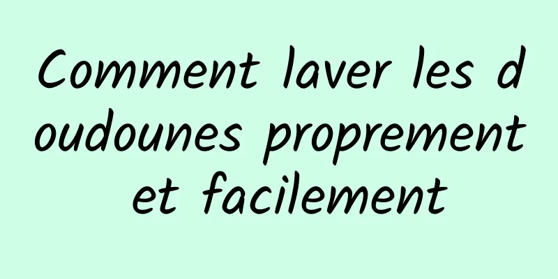 Comment laver les doudounes proprement et facilement