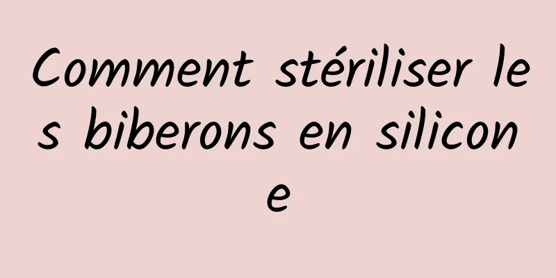 Comment stériliser les biberons en silicone