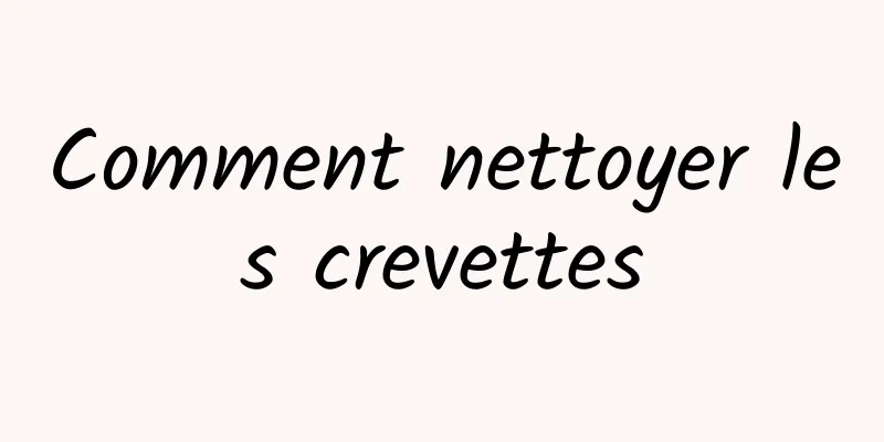 Comment nettoyer les crevettes