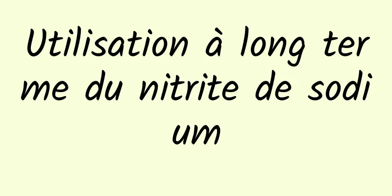 Utilisation à long terme du nitrite de sodium