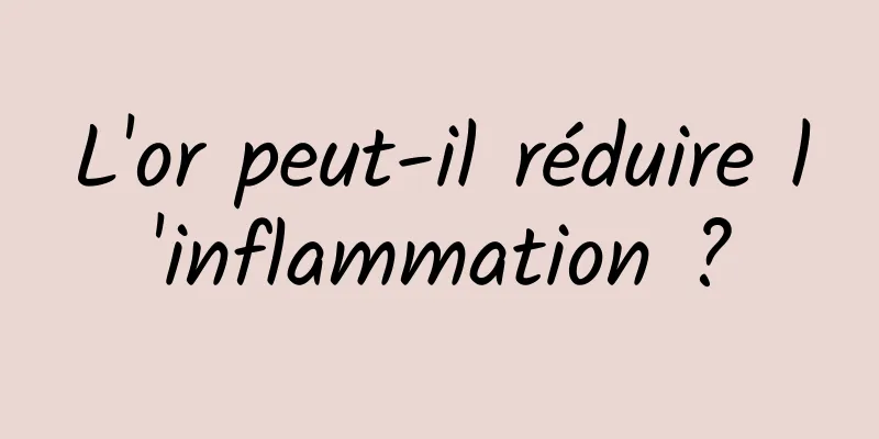 L'or peut-il réduire l'inflammation ?