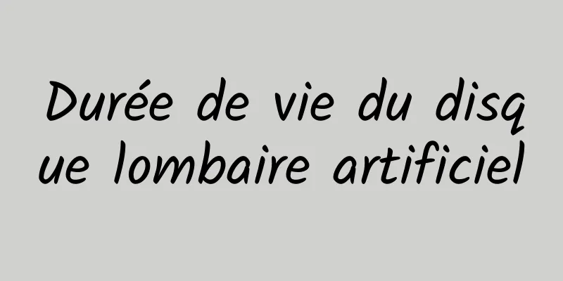 Durée de vie du disque lombaire artificiel