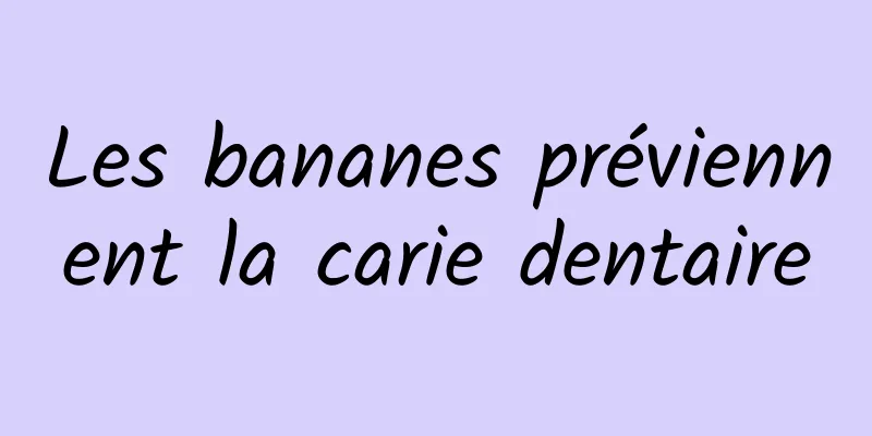 Les bananes préviennent la carie dentaire