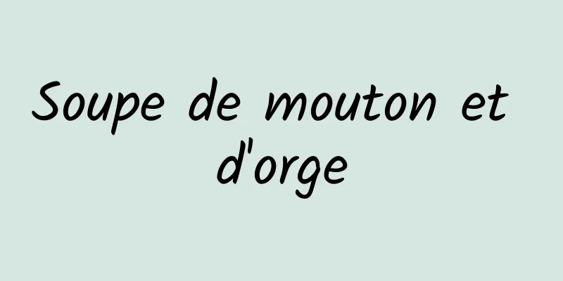 Soupe de mouton et d'orge