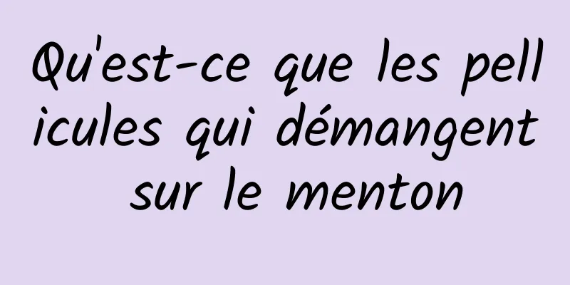 Qu'est-ce que les pellicules qui démangent sur le menton