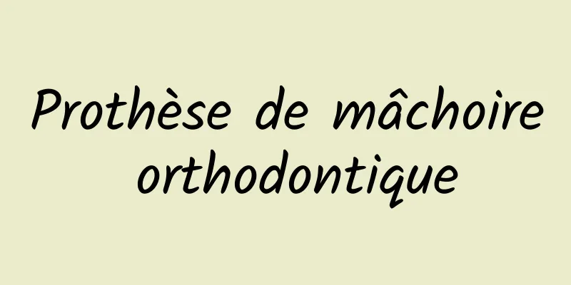 Prothèse de mâchoire orthodontique