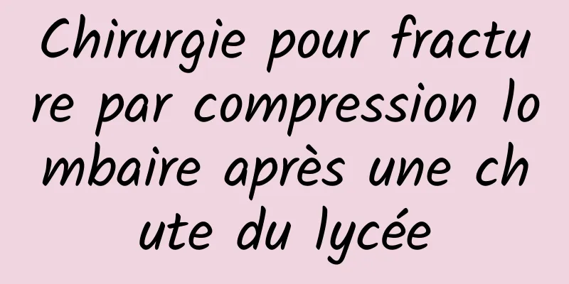 ​Chirurgie pour fracture par compression lombaire après une chute du lycée