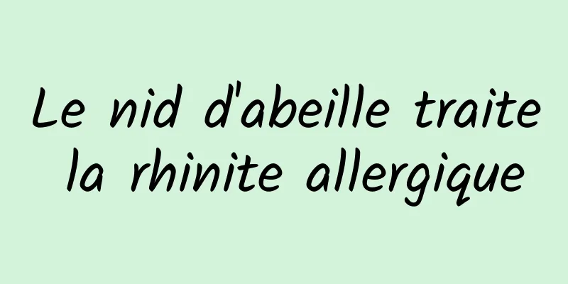 Le nid d'abeille traite la rhinite allergique